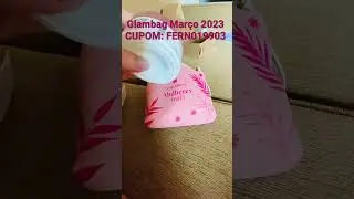 Glambag Mulheres Reais - Mar&ccedil;o 2023/ CUPOM: FERN019903 # #glambag #glambag #unboxing #glamboxbrasil