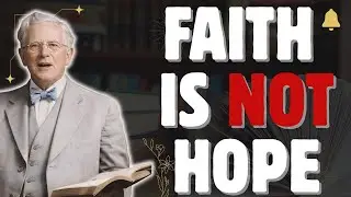 Most Christians Think FAITH IS HOPE&mdash;The Bible Says OTHERWISE