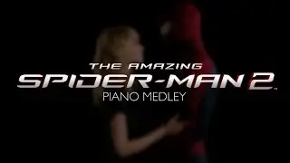 The Amazing Spider-Man 2 - Piano Medley (including 