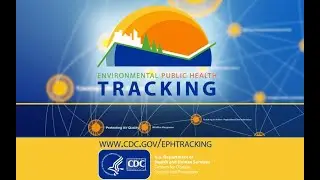 Better Information for Better Health: CDC's Environmental Public Health Tracking Program
