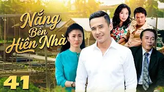 NẮNG BÊN HIÊN NHÀ Tập 41 | Phim Việt Nam Hay Mới Nhất | Phim Truyền Hình Việt Nam Hay Nhất 2026
