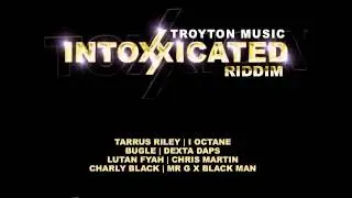 Intoxxicated Riddim Mix (Troyton Music) By Dj Toby