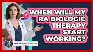 When Will My RA Biologic Therapy Start Working? - Rheumatoid Arthritis Wellness Guide