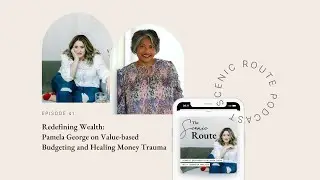 Redefining Wealth: Pamela George on Value-based Budgeting and Healing Money Trauma