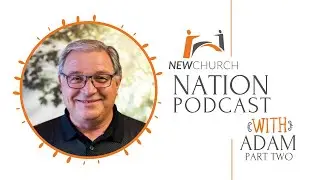 Adam Shepski (S1-E12) Part 2 NEWChurch Nation Podcast