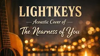 LIGHTKEYS cover of The Nearness of You