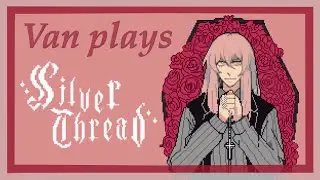 ALICIA GIVE ME YOUR GENDER | Van plays: Silver Thread [ALL ENDINGS]