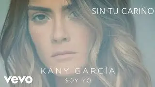 Kany Garc&iacute;a - Sin Tu Cari&ntilde;o (Audio)