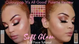 NEW COLOURPOP It's All Good Palette + SOFT GLAM Tutorial