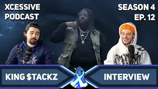 The King $tackz Interview - XCESSIVE Podcast S.4 EP. 12