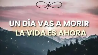 Vivir antes de partir | Una reflexión profunda sobre la muerte y la vida