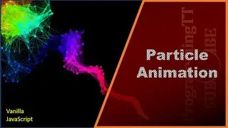 Particle Animation Using Vanilla JavaScript | JavaScript Projects | ProgrammingTT