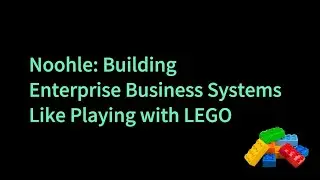 Noohle: Building Enterprise Business Systems Like Playing with LEGO