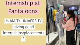Are Placements/internships of amity university good? How i got selected at Pantaloons as a VM?