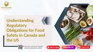 Understanding Regulatory Obligations for Food Safety in Canada and the US