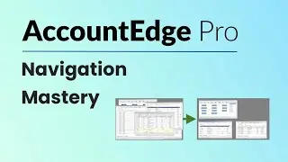 AccountEdge Pro navigation mastery!