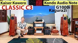Tuyệt phẩm Kaiser KAWERO Classic C3 chơi amply đèn flagship KONDO Audio Note (hệ thống 17 tỷ)