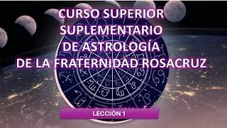 CURSO SUPERIOR SUPLEMENTARIO DE ASTROLOG&Iacute;A LECCI&Oacute;N 1