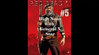 #5 High Noon with General X Star
