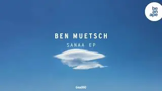 Ben Muetsch - Sanaa (beanape)