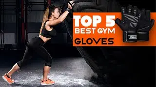 TOP 5 Best Gym Gloves | The Best Weightlifting Gloves