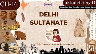 TN Class 11 History Ch 16 | DELHI SULTANATE | Slave, Khilji, Tughlaq, Sayyid & Lodi Dynasties | #UPS