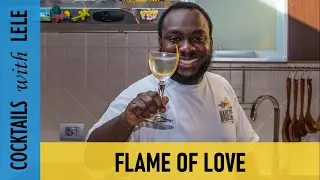 How to make a FLAME OF LOVE with LELE | COCKTAIL with VODKA *contains fire and flames*