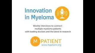HealthTree Podcast for Multiple Myeloma: Dr. Gareth Morgan, ICR