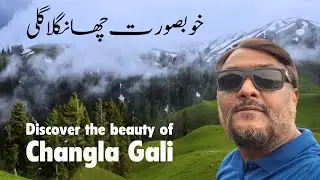 Discover The Beauty of Changla Gali | Road Trip | Complete Guide