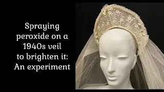 A no soak no rinse experiment to brighten a vintage 1940s veil with peroxide
