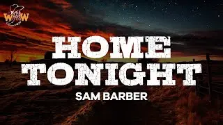 Sam Barber - Home Tonight (Lyrics)
