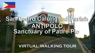 San Pedro Calungsod Parish Antipolo | Sanctuary of Padre Pio | Virtual Walking Tour 🇵🇭