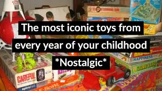 The Most Iconic Toys from Every Year of your Childhood *Nostalgic*