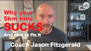 Why Your 5km Sucks and How to Fix It ft. Coach Jason Fitzgerald
