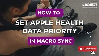 How to Set Apple Health Data Priority Settings in Macro Sync