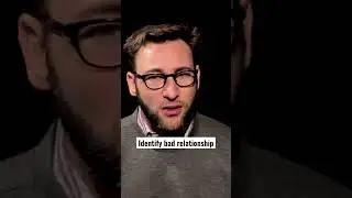 Identify bad relationship | Simon Sinek