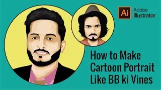 How To Make Cartoon Portrait in Illustrator Like BB Ki Vines | Vector Art  (Part 1)