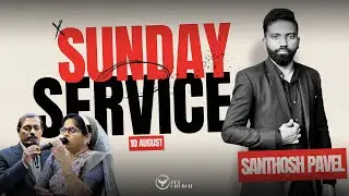 Sunday Service & Worship | Ps. Santhosh Pavel | Rev. Elsie Daniel | Ps. Daniel Prabakaran | LIVE