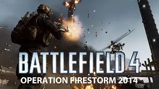 Battlefield 4 - PS4 - Rush - Operation Firestorm 2014 - 1080p [HD] 60fps