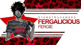 S★MEPS | FERGALICIOUS Multifandom MEP [MEP #49]