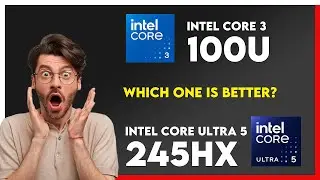 Сравнение процессоров Intel Core 3 100U и Intel Core Ultra 5 245HX