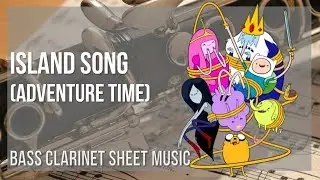Bass Clarinet Sheet Music: How to play Island Song (Adventure Time) by Ashley Eriksson
