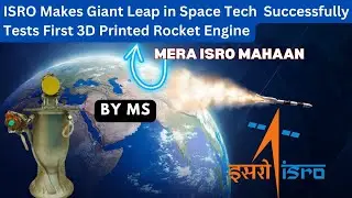 ISRO Tests First 3D-Printed Rocket Engine: Game Changer for Space Launches?