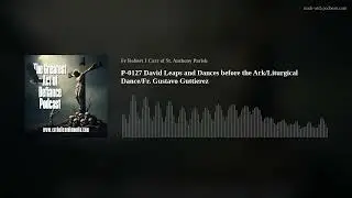 P-0127 David Leaps and Dances before the Ark/Liturgical Dance/Fr. Gustavo Guttierez