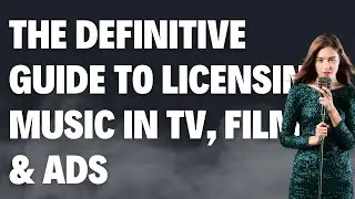 The Definitive Guide To Licensing Music In TV, Films & Ads