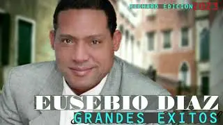Eusebio D&iacute;az. Sus &eacute;xitos y m&aacute;s.           &&& Suscribirte &&&
