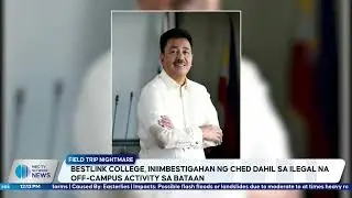 Bestlink College, iniimbestigahan ng CHED, dahil sa ilegal na off-campus activity sa Bataan