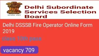 Delhi DSSSB Fire Operator vacancy 2019 DSSSB FIRE OPERATOR FORM 2019 VACANCY 709