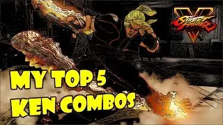 SFV S2.5 Ken - My Fav 5 Ken Combos (With Commentary)