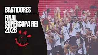 BASTIDORES | A INVAS&Atilde;O NA FINAL DA SUPERCOPA REI 2026
